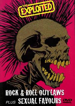 The Exploited : Rock & Roll Outlaws plus Sexual Favours